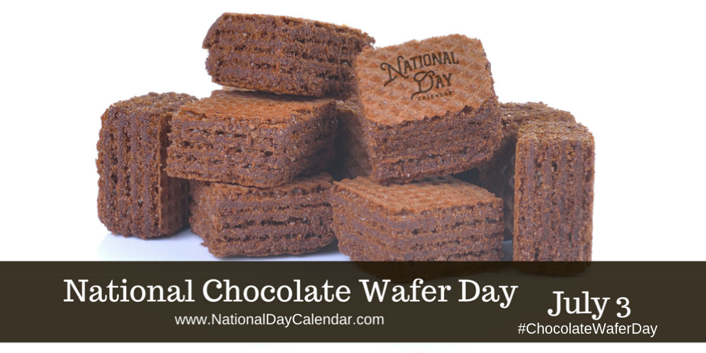 National Chocolate Wafer Day July 3 2019